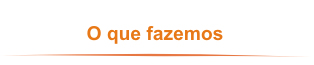 O que fazemos